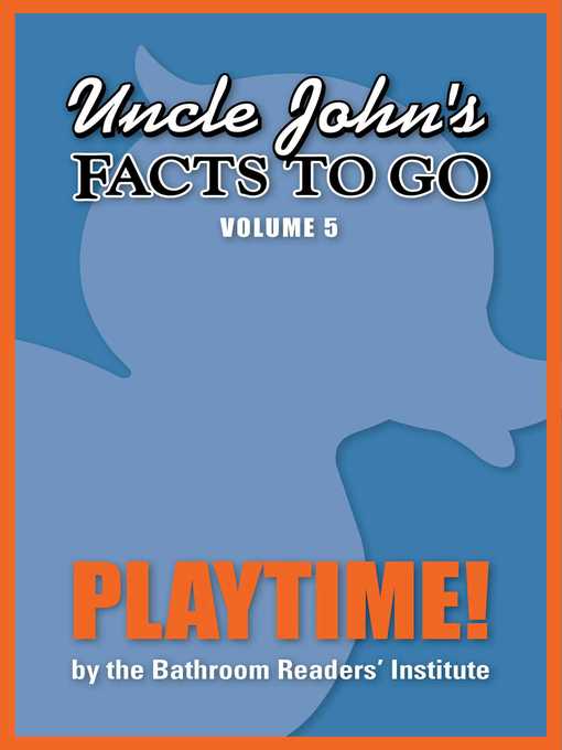 Title details for Uncle John's Facts to Go Playtime! by Bathroom Readers' Institute - Available